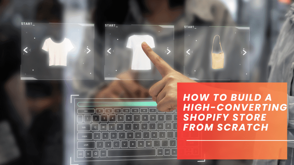 How to Build a High-Converting Shopify Store From Scratch - SoBr Digital